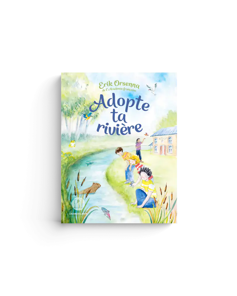 Erik Orsenna Adopte ta rivière